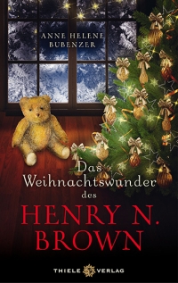 Anne Helene Bubenzer • Das Weihnachtswunder des Henry N. Brown 